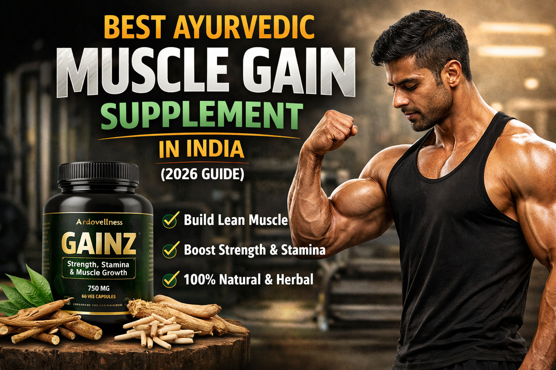 Best Ayurvedic Muscle Gain Supplement in India (2026 Guide)