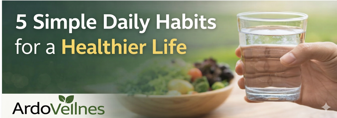 5 Simple Daily Habits for a Healthier Life